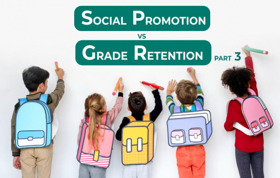 Social Promotion VS Grade Retention (Part 3)